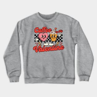 Coffee Is My Valentine Retro Crewneck Sweatshirt